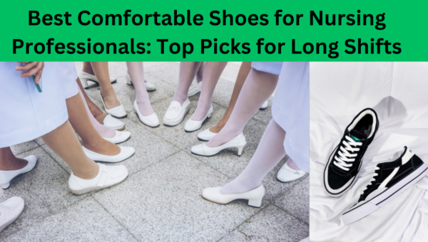 Best-Comfortable-Shoes-for-Nursing-Professionals-Top-Picks-for-Long-Shifts