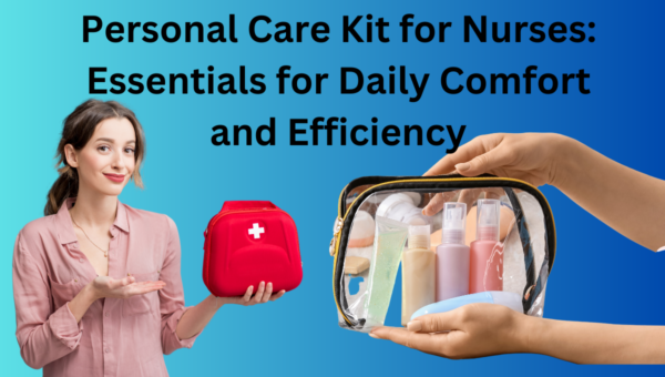 Personal-Care-Kit-for-Nurses-Essentials-for-Daily-Comfort-and-Efficiency