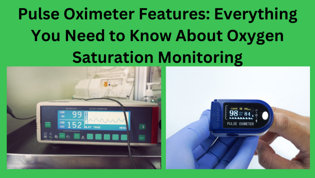 Pulse Oximeter Features: Everything You Need to Know About Oxygen Saturation Monitoring.