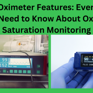 Pulse Oximeter Features: Everything You Need to Know About Oxygen Saturation Monitoring.