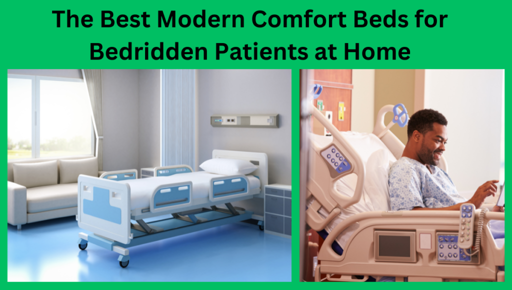 The Best Modern Comfort Beds for Bedridden Patients at Home