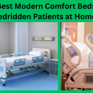 The Best Modern Comfort Beds for Bedridden Patients at Home