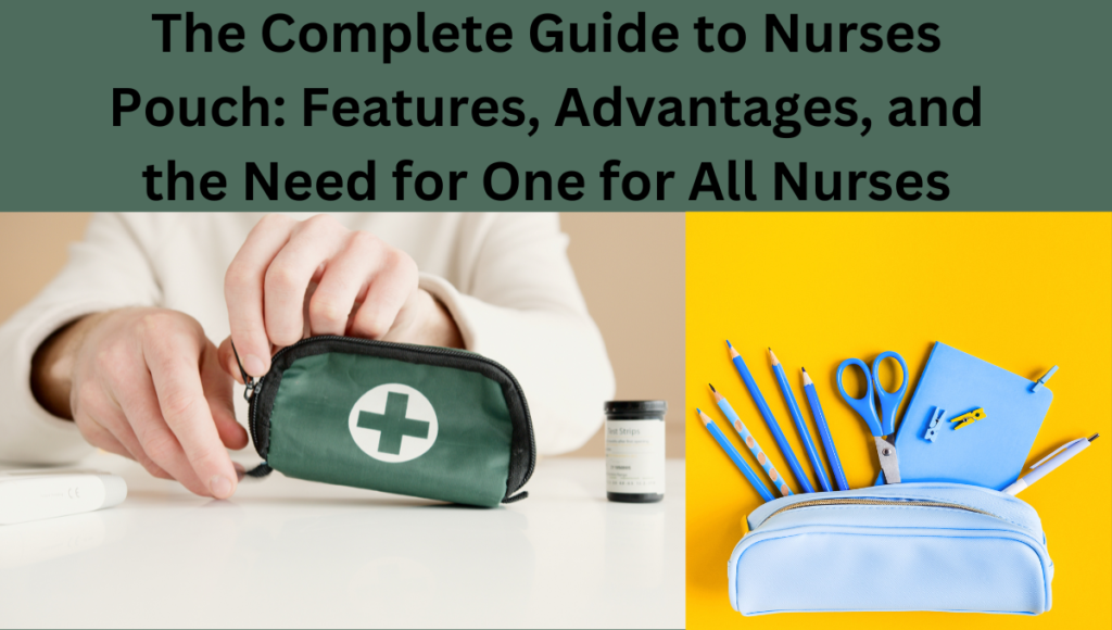 The-Complete-Guide-to-Nurses-Pouch-Features-Advantages-and-the-Need-for-One-for-All-Nurses