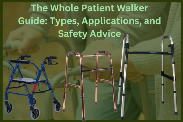 The-Whole-Patient-Walker-Guide-Types-Applications-and