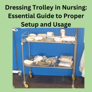 Dressing Trolley in Nursing: Essential Guide to Proper Setup and Usage