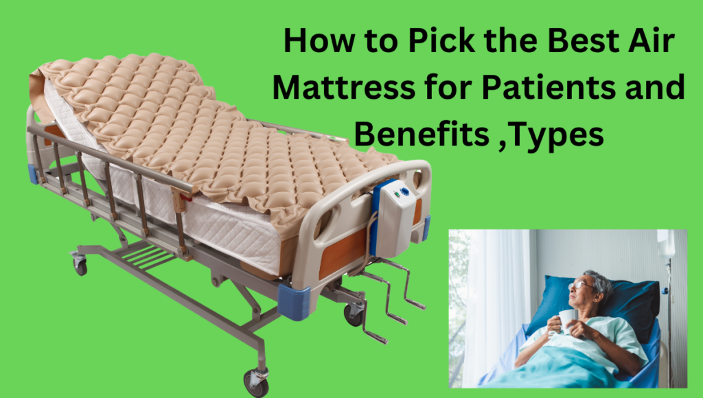 How-to-Pick-the-Best-Air-Mattress-for-Patients-and-Benefits-Types