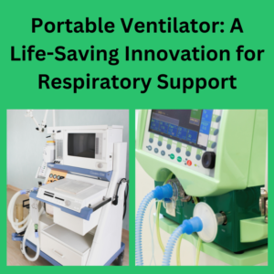 Portable Ventilator: A Life-Saving Innovation for Respiratory Support