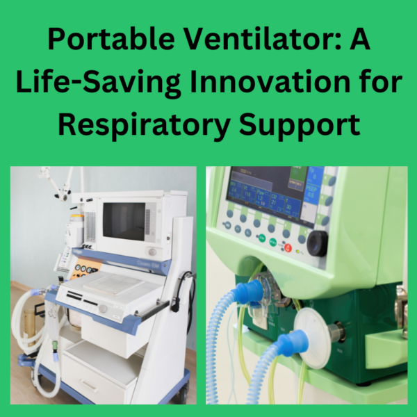 Portable Ventilator: A Life-Saving Innovation for Respiratory Support