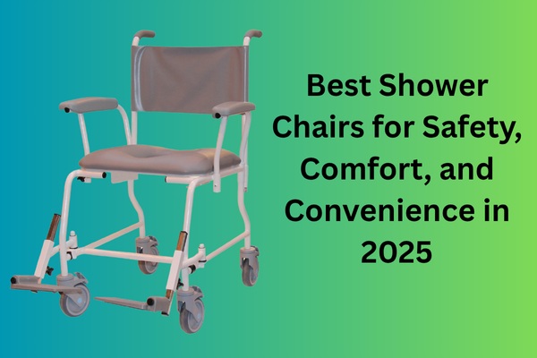 Best Shower Chairs for Safety, Comfort, and Convenience in 2025